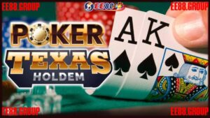 Poker Texas Hold’em EE88 là gì?