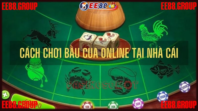 Cách chơi trực tiếp Bầu cua EE88