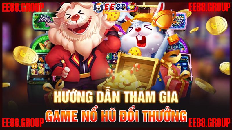 Hướng dẫn cách tham gia nổ hũ EE88