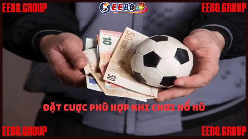 Mỗi lần chơi phải đặt cược phù hợp, không được tham lam