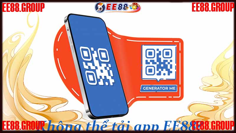 Những lý do không thể tải app EE88?