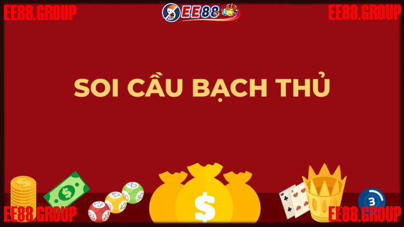 Tìm hiểu về soi cầu bạch thủ